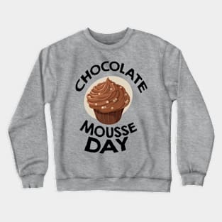 April 3rd - Chocolate Mousse Day Crewneck Sweatshirt